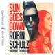 Robin Schulz Feat. Jasmine Thompson - Sun Goes Down