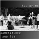 JamesValdez And TGB - All Of Me