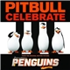 Pitbull - Celebrate (From The Original Motion Picture Penguins Of Madagascar)