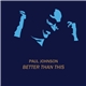 Paul Johnson - Better Than This