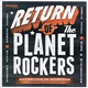 The Planet Rockers - Return Of The Planet Rockers